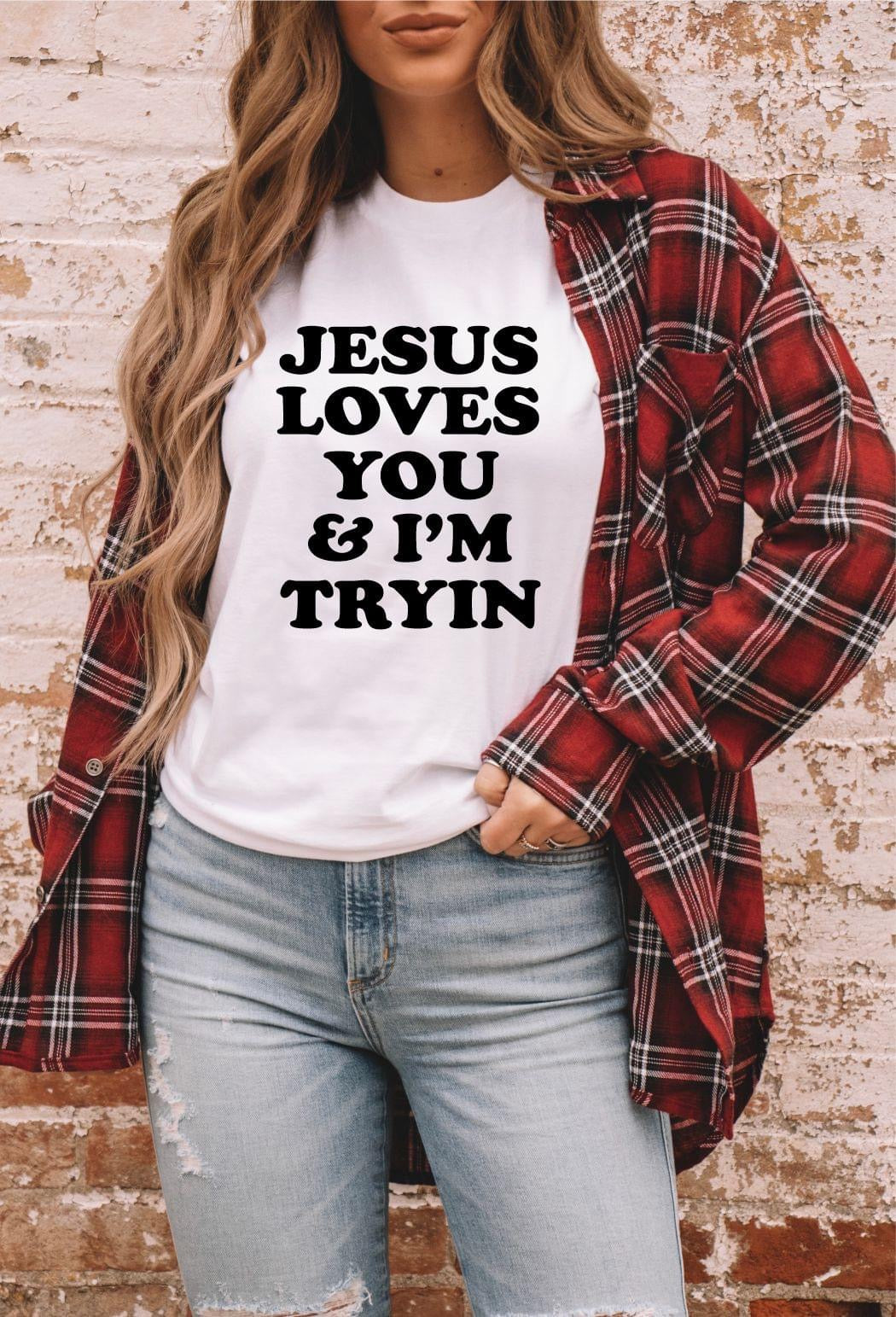 Jesus Loves You And I’m Tryin Tee
