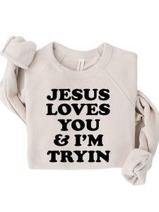 Jesus Love You and I’m Tryin Pullover